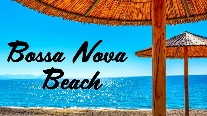 image 0 Bossa Nova Beach - Sweet Summer Jazz - Positive Mood Jazz & Bossa Nova Music