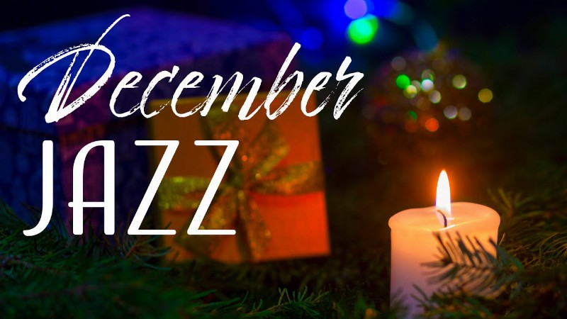 December Jazz ❄️ Winter Time Music : Sweet Holiday Jazz Music