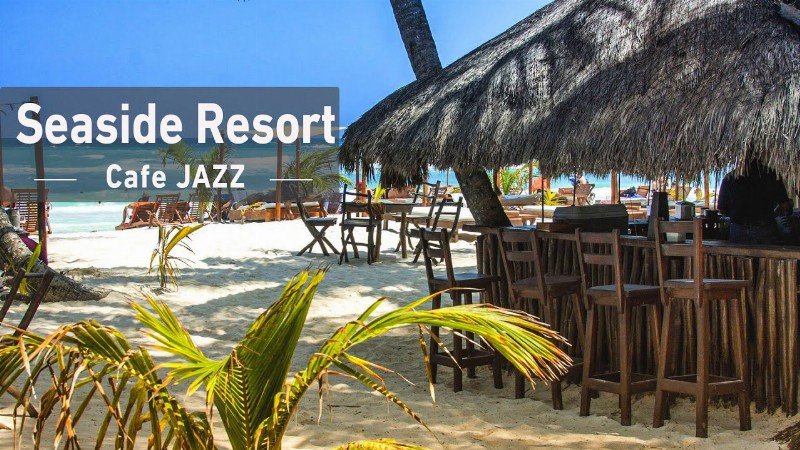 Luxury Seaside Cafe Music - Beach Resort Ambience With Ocean Wave Sounds & Smooth Jazz Music