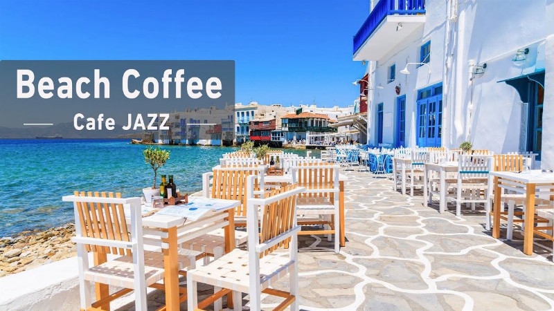 Morning Energy Bossa Nova Beachside Coffee Shop Ambience With Coffee Jazz & Ocean Sounds To Mood