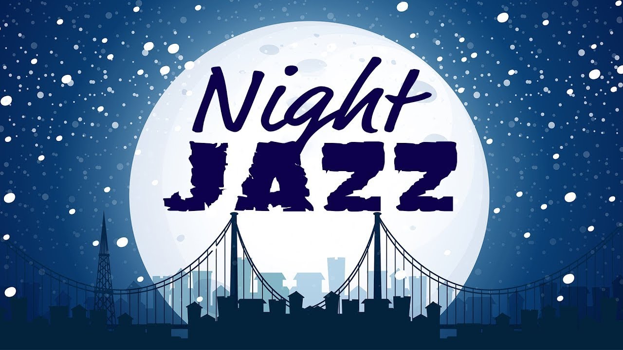 Night Jazz - Relaxing Winter Smooth Piano Jazz - Mellow Instrumental Chill Out Music