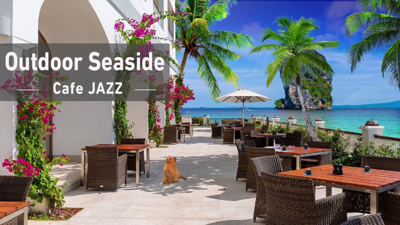 image 0 Outdoor Seaside Cafe Ambience - Bossa Nova Music Smooth Jazz Bgm Brunch Time Ocean Wave Sound