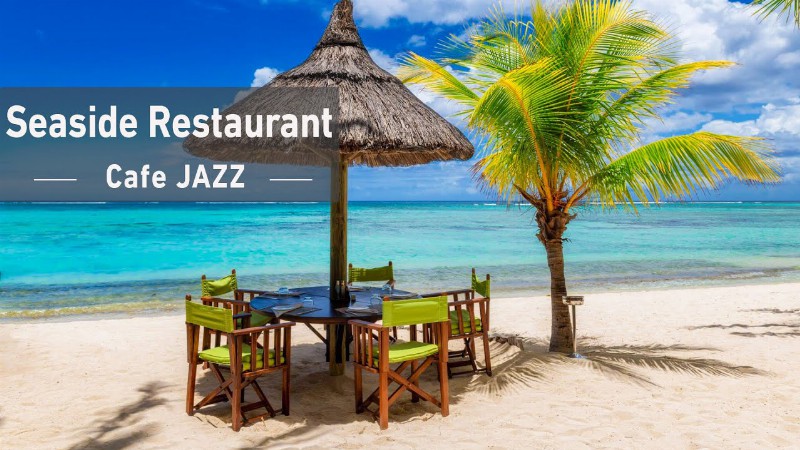 image 0 Outdoor Seaside Restaurant Ambience With Relaxing Ocean Waves & Smooth Piano Jazz Music For Morning