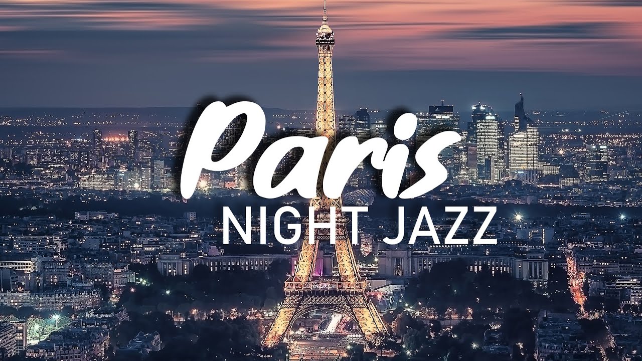 Paris Night Jazz - Relaxing Background Smooth Jazz & Saxophone For Relax Sleeping