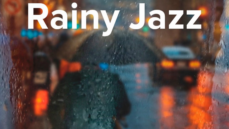 Rainy Jazz - Relaxing Jazz Music & Rain Sounds
