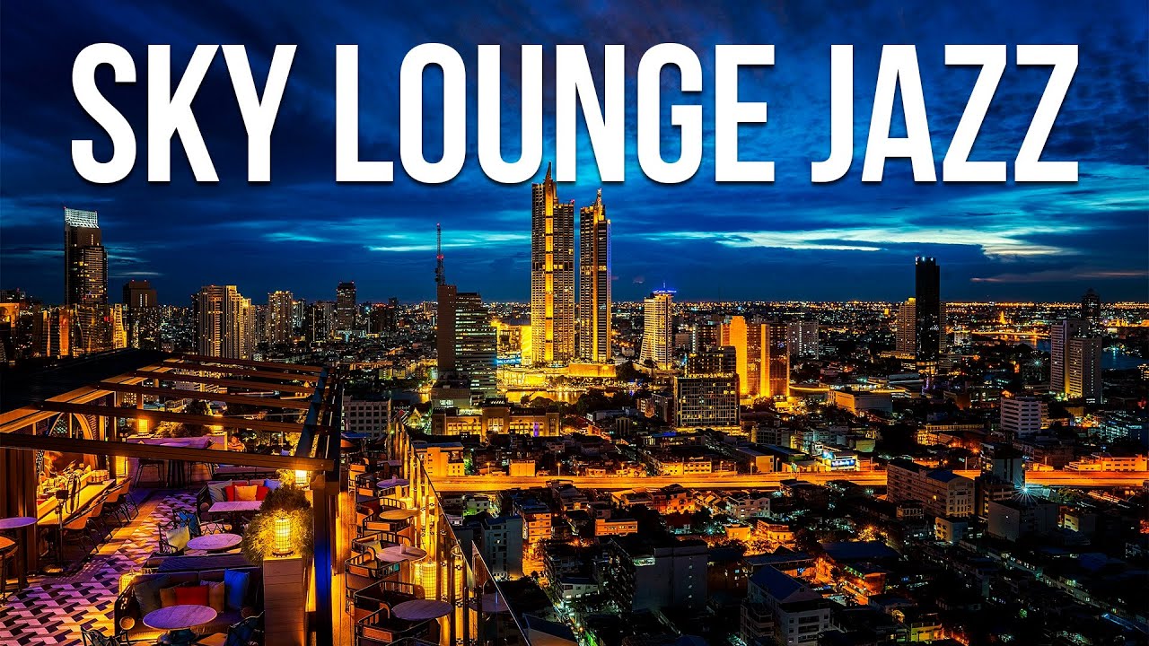 image 0 Relax Music - Sky Lounge Bar Jazz - Smooth Chill Jazz Instrumental To Relax Work & Study