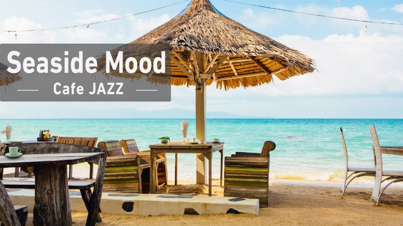 image 0 Seaside Lounge Mood Jazz - Relaxing Piano Jazz Music Wave Sounds For Lounge Mood - Cafe Shop Music