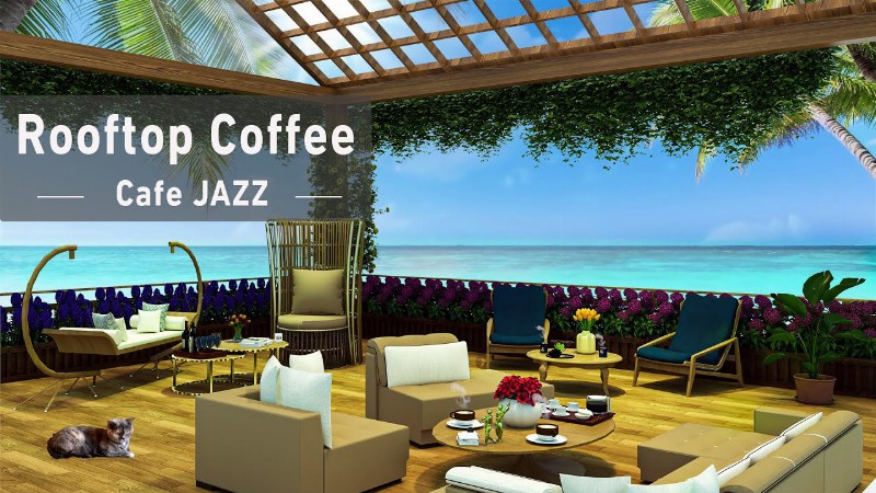 image 0 Summer Rooftop Coffee Jazz With Seaside Ambience & Wave Sounds - Happy Bossa Nova Music To Good Mood