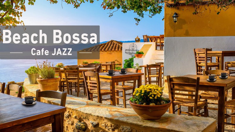 Sweet Bossa Nova Beach Cafe Music - Bossa Nova Music Smooth Jazz Bgm Ocean Sounds For Study Relax